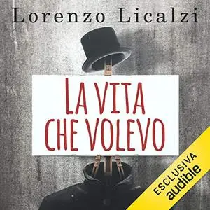 «La vita che volevo» by Lorenzo Licalzi