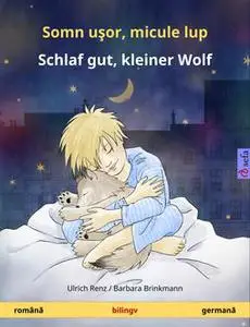 «Somn uşor, micule lup – Schlaf gut, kleiner Wolf (română – germană)» by Ulrich Renz
