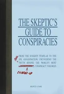 «The Skeptic's Guide to Conspiracies» by Monte Cook