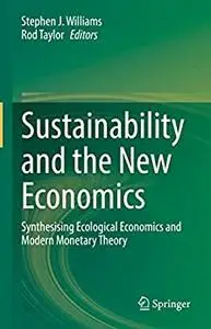 Sustainability and the New Economics: Synthesising Ecological Economics and Modern Monetary Theory