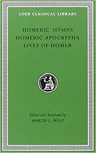 Homeric Hymns. Homeric Apocrypha. Lives of Homer