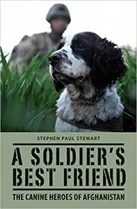 A Soldier's Best Friend: The Canine Heroes of Afghanistan