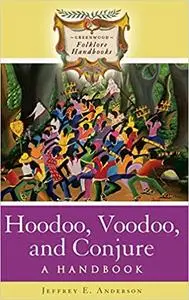 Hoodoo, Voodoo, and Conjure: A Handbook
