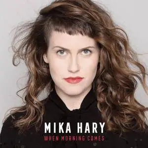 Mika Hary - When Morning Comes (2018)