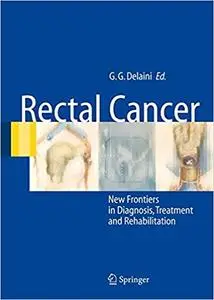 Rectal Cancer: New Frontiers in Diagnosis, Treatment and Rehabilitation
