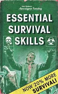 Essential Survival Skills: A Post Apocalyptic Survival Guide for Beginners, and Scouts Guide to the Zombie Apocalypse