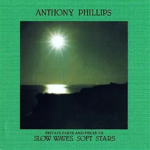Anthony Phillips - Private Parts & Pieces VII "Slow Waves, Soft Stars" (1987)