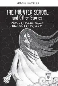 «The Haunted school and other stories» by Nandini Nayar