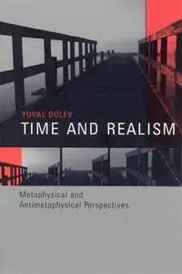 Time and Realism : Metaphysical and Antimetaphysical Perspectives