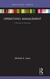 Operations Management: A Research Overview (State of the Art in Business Research)