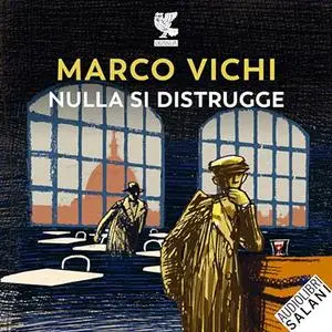 «Nulla si distrugge» by Marco Vichi
