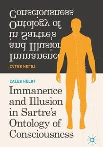 Immanence and Illusion in Sartre’s Ontology of Consciousness