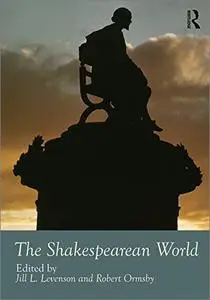 The Shakespearean World (Routledge Worlds)