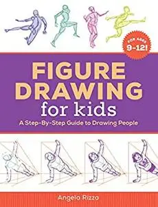 Figure Drawing for Kids: A Step-By-Step Guide to Drawing People