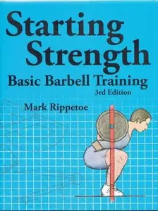 Starting Strength: Basic Barbell Training (3rd Edition) [Repost]