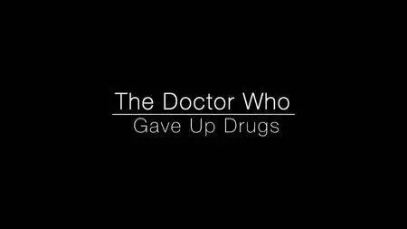 BBC - The Doctor who Gave Up Drugs (2016)