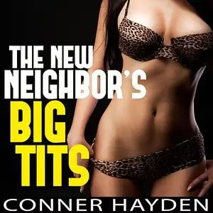 «The New Neighbor’s Big Tits» by Conner Hayden