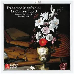 Ludger Rémy, Les Amis de Philippe - Francesco Manfredini: 12 Concerti Op. 3 (2000)