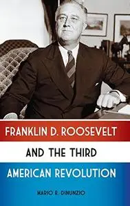 Franklin D. Roosevelt and the Third American Revolution [Repost]
