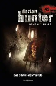 «Dorian Hunter - Band 49: Das Bildnis des Teufels» by Christian Montillon,Dario Vandis,Ralf Schuder