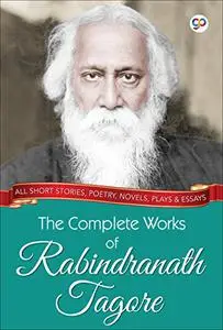 The Complete Works of Rabindranath Tagore