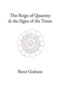 The Reign of Quantity and the Signs of the Times (Le Règne de la Quantité et les Signes des Temps, 1945)