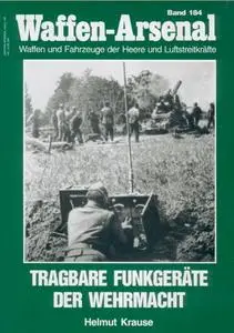 Tragbare Nachrichtengerate in der Wehrmacht (Waffen-Arsenal Band 184)