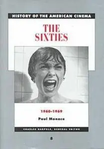 The Sixties: 1960-1969 (History of the American Cinema, Vol 8)(Repost)