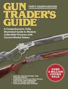 Gun Trader's Guide - Forty-Fourth Edition: A Comprehensive