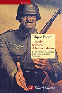 Il cattivo tedesco e il bravo italiano - Filippo Focardi