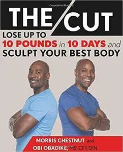 The Cut: Lose Up to 10 Pounds in 10 Days and Sculpt Your Best Body