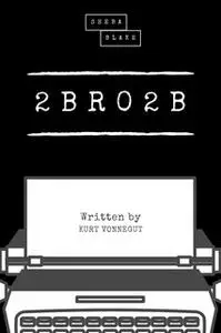 «2 B R 0 2 B» by Kurt Vonnegut