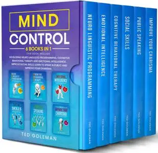 Mind Control: 6 books in 1- Developing Neuro Linguistic Programming, Cognitive Behavioral Therapy and Emotional Intelligence. I