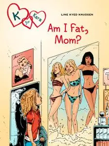 «K for Kara 14: Am I Fat, Mom» by Line Kyed Knudsen