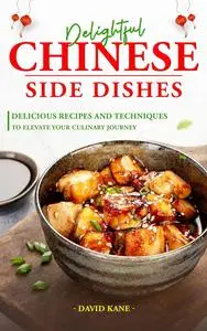 Delightful Chinese Side Dishes: Delicious Recipes and Techniques to Elevate Your Culinary Journey