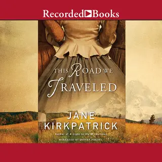 «This Road We Traveled» by Jane Kirkpatrick