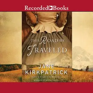 «This Road We Traveled» by Jane Kirkpatrick