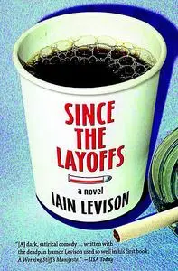 «Since the Layoffs» by Iain Levison