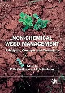 M. K. Upadhyaya, R. E. Blackshaw - Non-Chemical Weed Managament: Principles, Concepts and Technology