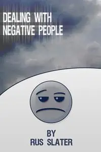 «Dealing with Negative People» by Rus Slater