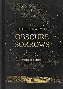 The Dictionary of Obscure Sorrows