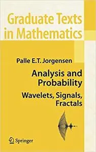 Analysis and Probability: Wavelets, Signals, Fractals