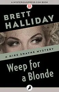 «Weep for a Blonde» by Brett Halliday