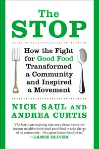 The Stop: How the Fight for Good Food Transformed a Community and Inspired a Movement