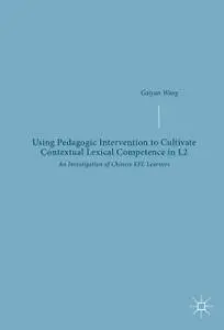 Using Pedagogic Intervention to Cultivate Contextual Lexical Competence in L2: An Investigation of Chinese EFL Learners