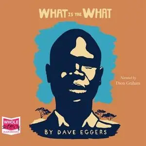 «What is the What» by Dave Eggers