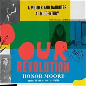 Our Revolution: A Mother and Daughter at Midcentury [Audiobook]