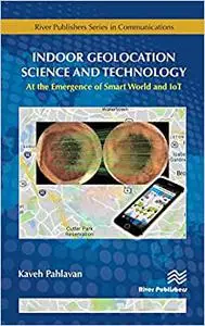 Indoor Geolocation Science and Technology: at the Emergence of Smart World and IoT (Repost)