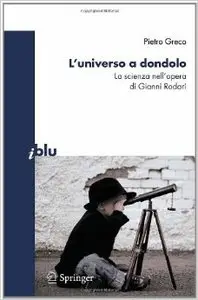 L'universo a dondolo. La scienza nell'opera di Gianni Rodari