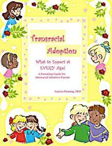 A Quick Guide to Transracial Adoption: What to Expect at Every Age!